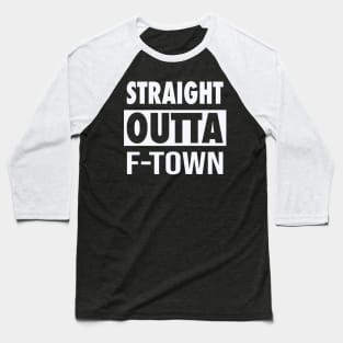 Straight Outta F-Town Baseball T-Shirt